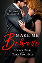 "Make Me Behave" by Nancy Pirri & Tara Fox Hall