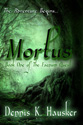 "Mortus" by Dennis K. Hausker