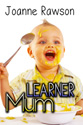 "Learner Mum" by Joanne Rawson