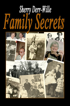 "Family Secrets" - Sherry Derr Wille