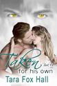 "Taken For His Own" Promise Me Book 4 by Tara Fox Hall