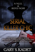 Null & Boyd 5 Serial Killer Chic by Gary S. Kadet
