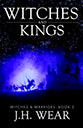 Witches & Kings by J. H. Wear
