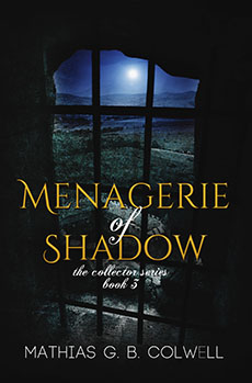 "Menagerie of Shadow" by Mathias G.B. Colwell