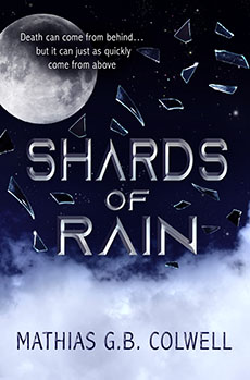 "Shards of Rain" by Mathias G.B. Colwell